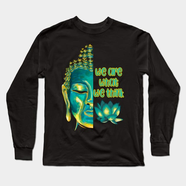 We Are What We Think Buddhist Meditation Graphic Long Sleeve T-Shirt by Get Hopped Apparel